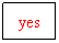 Text Box: yes
